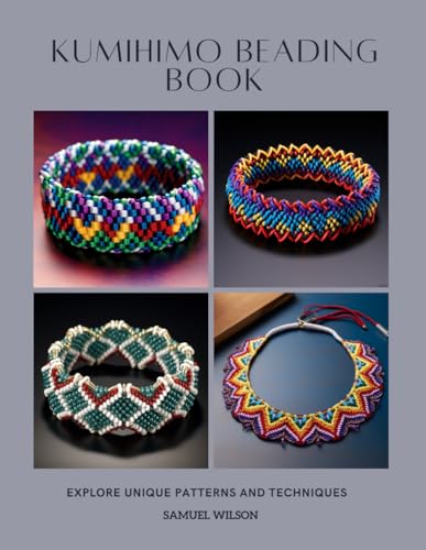 Kumihimo Beading Book: Explore Unique Patterns and Techniques von Independently published