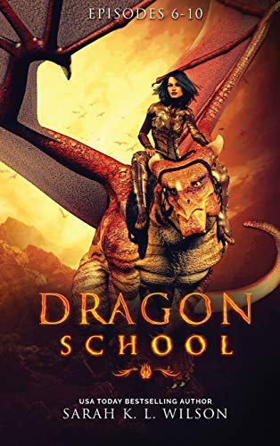 Dragon School: Episodes 6-10 von Sarah K. L. Wilson