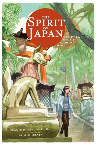 The Spirit of Japan: Festivals, Rituals & Everyday Magic von Liminal 11