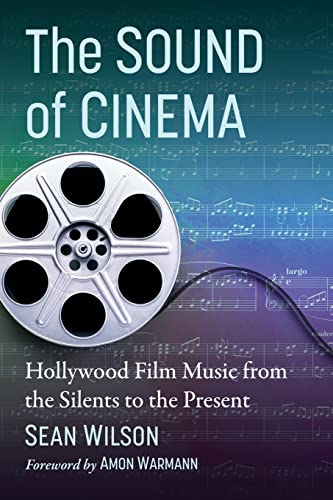 The Sound of Cinema: Hollywood Film Music from the Silents to the Present The Sound of Cinema: Hollywood Film Music from the Silents to the Present