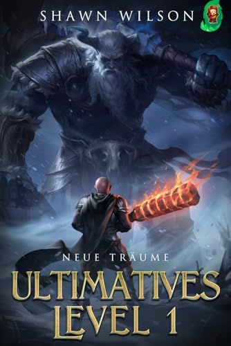 Neue Träume: Ein LitRPG-Fantasy-Roman (Ultimatives Level 1, Band 4) von Independently published
