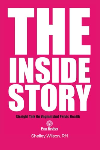 The Inside Story: Straight talk on vaginal and pelvic health von Independently published