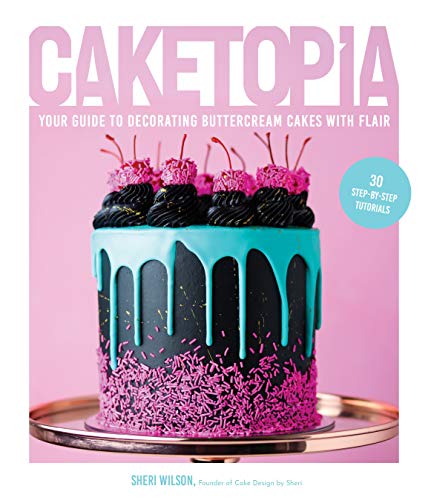 Caketopia: Your Guide to Decorating Buttercream Cakes With Flair von MacMillan (US)