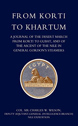 From Korti To Khartum (1885 Nile Expedition): From Korti To Khartum (1885 Nile Expedition)