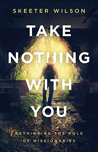 Take Nothing With You: Rethinking the Role of Missionaries von Quoir