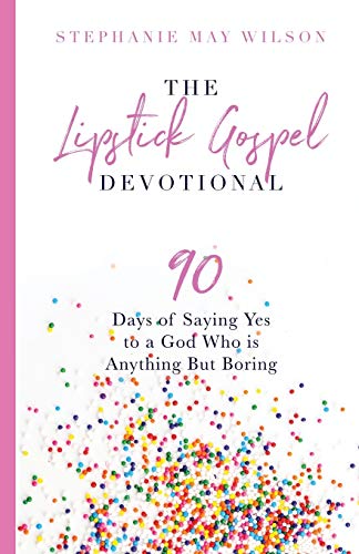 The Lipstick Gospel Devotional: 90 Days of Saying Yes to a God Who Is Anything But Boring von Anthem Workshop LLC