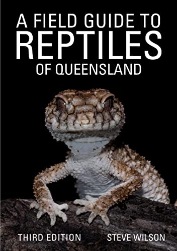 A Field Guide to Reptiles of Queensland: Third edition