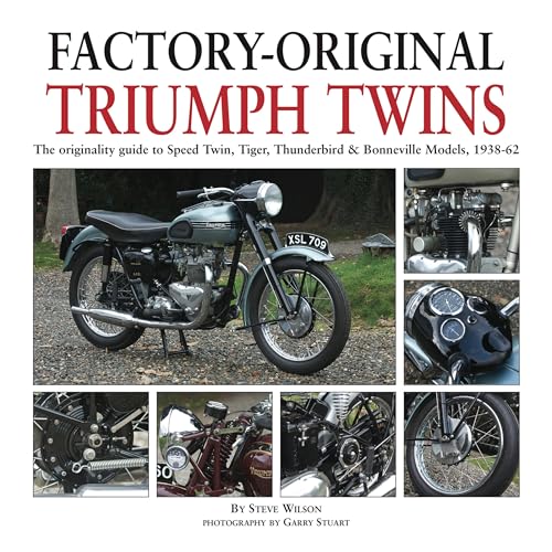 Factory-Original Triumph Twins: The originality guide to Speed Twin, Tiger, Thunderbird & Bonneville Models, 1938-62: The Speed Twin, Tiger, Thunderbird & Bonneville Models, 1938-62