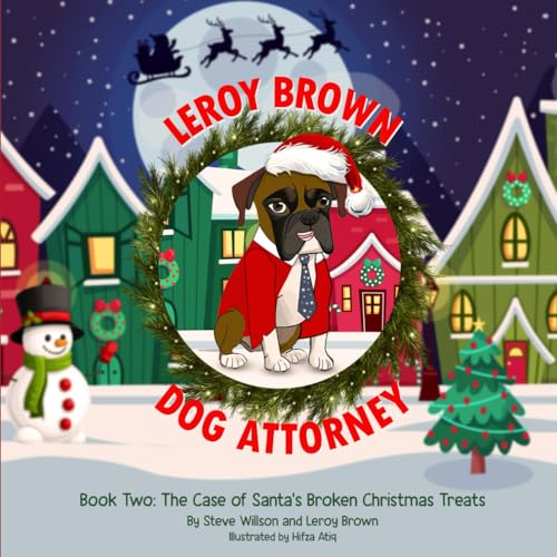 Leroy Brown Dog Attorney: Book Two: The Case of Santa's Broken Christmas Treats (Leroy Brown Dog Attroney, Band 2) von Independently published