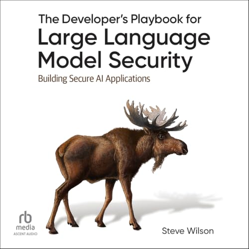 The Developer's Playbook for Large Language Model Security: Building Secure Ai Applications von Blackstone Pub