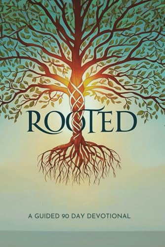 Rooted: A Guided 90 Day Devotional von Independently published