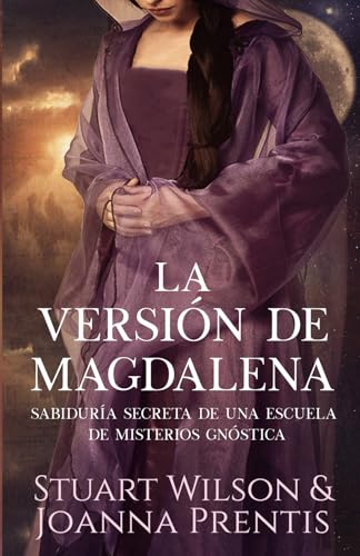 La Versión de Magdalena: Sabiduría secreta de una escuela de Misterios gnóstica von Ozark Mountain Publishing, Incorporated