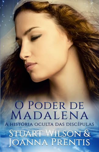 O Poder de Madalena: A história oculta das discípulas