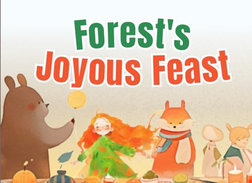 Forest's Joyous Feast: Engaging Toddler Books Filled With Forest Friends- Short Stories for Kids Age 3-5 (Amelia's Adventures: Journeys of Heart and Valor) von Independently published