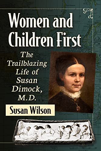 Women and Children First: The Trailblazing Life of Susan Dimock, M.d.