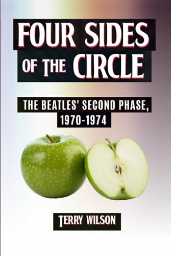 Four Sides Of The Circle: The Beatles' Second Phase, 1970-1974 von Independently published
