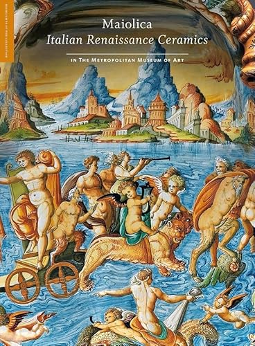 Maiolica: Italian Renaissance Ceramics in the Metropolitan Museum of Art (Highlights of the Collection) von Metropolitan Museum of Art New York