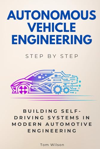 Autonomous Vehicle Engineering Step by Step: A Structured Introduction to EV Design & Technology von Independently published