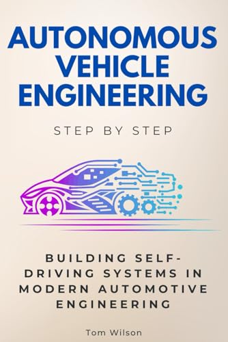Autonomous Vehicle Engineering Step by Step: A Structured Introduction to EV Design & Technology von Independently published