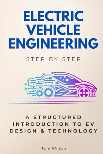 Electric Vehicle Engineering Step by Step: A Structured Introduction to EV Design & Technology von Independently published