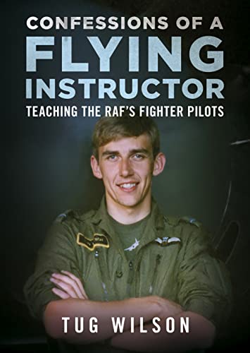 Confessions of a Flying Instructor: Teaching the Raf's Fighter Pilots von Fonthill Media Ltd