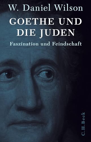 Goethe und die Juden: Faszination und Feindschaft