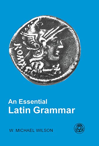 An Essential Latin Grammar An Essential Latin Grammar von Bristol Classical Press