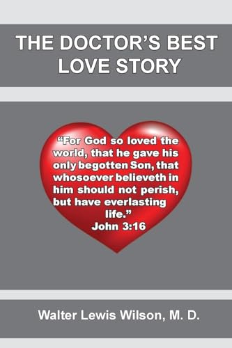The Doctor's Best Love Story: John 3:16 The Doctor's Best Love Story: John 3:16 von The Old Paths Publications, Inc.