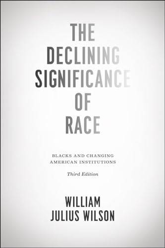 The Declining Significance of Race: Blacks and Changing American Institutions, Third Edition