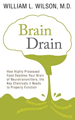 Brain Drain: How Highly Processed Food Depletes Your Brain of Neurotransmitters, the Key Chemicals It Needs to Properly Function von Carb Syndrome, Inc