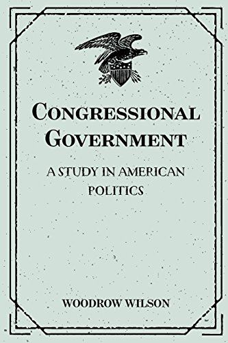 Congressional Government: A Study in American Politics von CreateSpace Independent Publishing Platform