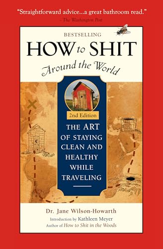 How To Shit Around the World, 2nd Edition von Travelers' Tales