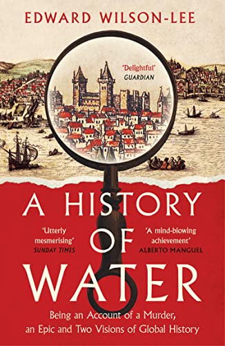 A History of Water: Being an Account of a Murder, an Epic and Two Visions of Global History von William Collins