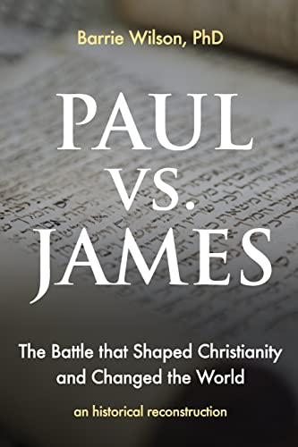 PAUL vs JAMES: The Battle That Shaped Christianity and Changed the World von CREATESPACE