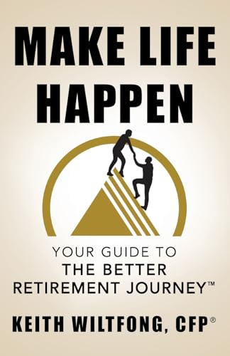 Make Life Happen: Your Guide to The Better Retirement Journey von Lioncrest Publishing