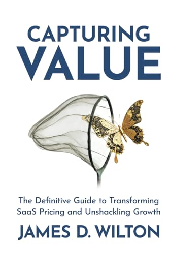 CAPTURING VALUE: The Definitive Guide to Transforming SaaS Pricing and Unshackling Growth von Performance Publishing Group
