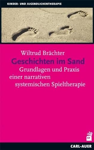 Geschichten im Sand: Grundlagen und Praxis einer narrativen systemischen Spieltherapie von Auer-System-Verlag, Carl