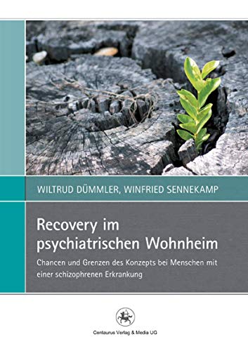 Recovery im psychiatrischen Wohnheim: Chancen und Grenzen des Konzepts bei Menschen mit einer schizophrenen Erkrankung (Perspektiven Sozialer Arbeit in Theorie und Praxis, 3, Band 3)