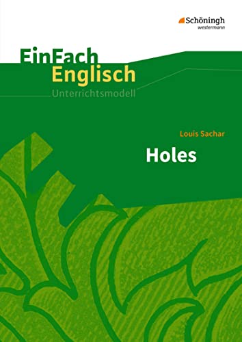 EinFach Englisch Unterrichtsmodelle: Louis Sachar: Holes (EinFach Englisch Unterrichtsmodelle: Unterrichtsmodelle für die Schulpraxis) von Westermann Bildungsmedien Verlag GmbH