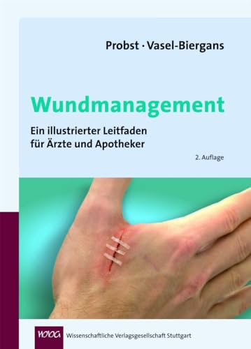 Wundmanagement: Ein illustrierter Leitfaden für Ärzte und Apotheker von Wissenschaftliche