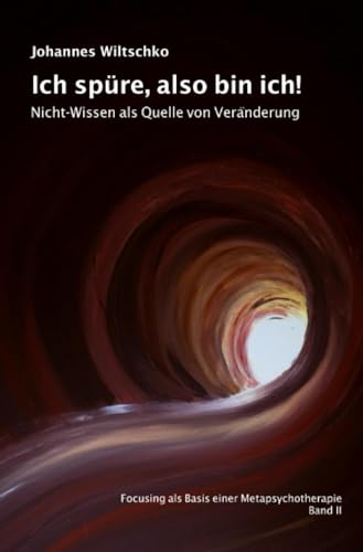 Ich spüre, also bin ich!: Nicht-Wissen als Quelle von Veränderung