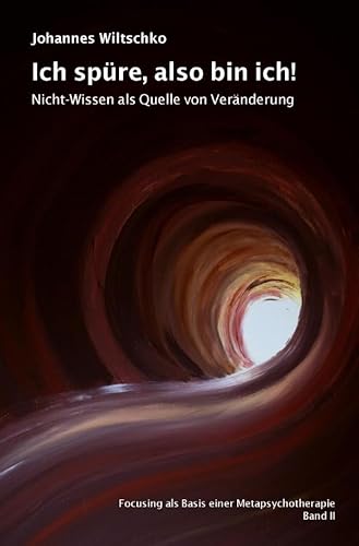Ich spüre, also bin ich!: Nicht-Wissen als Quelle von Veränderung
