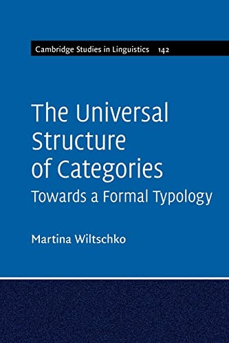 The Universal Structure of Categories (Cambridge Studies in Linguistics) von Cambridge University Press