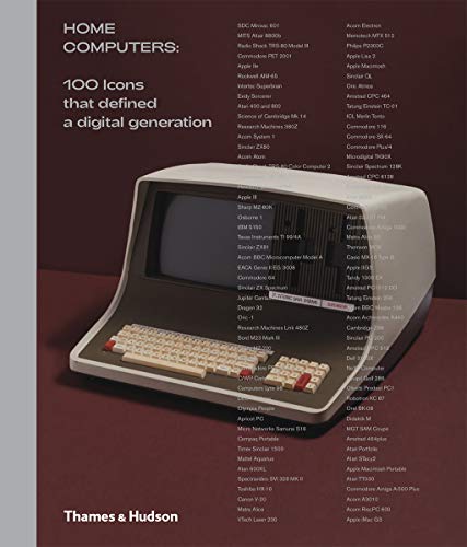 Home Computers: 100 Icons that Defined a Digital Generation von Thames & Hudson