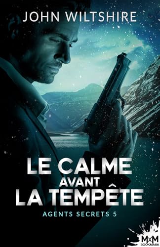 Le calme avant la tempête: Agents secrets, T5 von MXM BOOKMARK