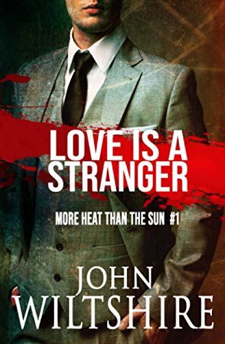 Love is a Stranger (More Heat Than The Sun, Band 1) von Independently published
