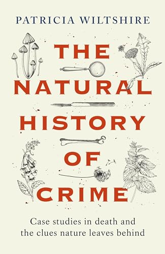 The Natural History of Crime: Case studies in death and the clues nature leaves behind von Bonnier Books UK