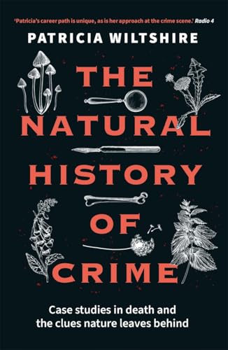 The Natural History of Crime: Case studies in death and the clues nature leaves behind von Bonnier Books UK