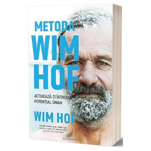 Metoda Wim Hof. Activeaza-Ti Intregul Potential Uman