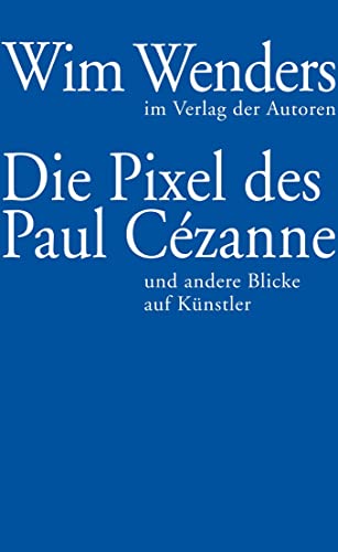 Die Pixel des Paul Cézanne: und andere Blicke auf Künstler